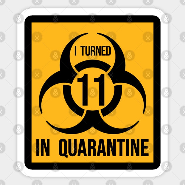 I Turned 11 in Quarantine Shirt - Biohazard Series Sticker by ArtHQ